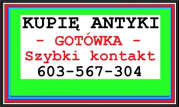 Kupię Antyki - Starocie --- 603-567-304 --- Zadzwoń - Gotówka , Szybki Kontakt ~!~