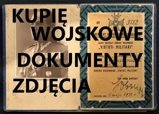 Kupię Dokumenty,Zdjęcia,Legitymacje Stare Wojskowe